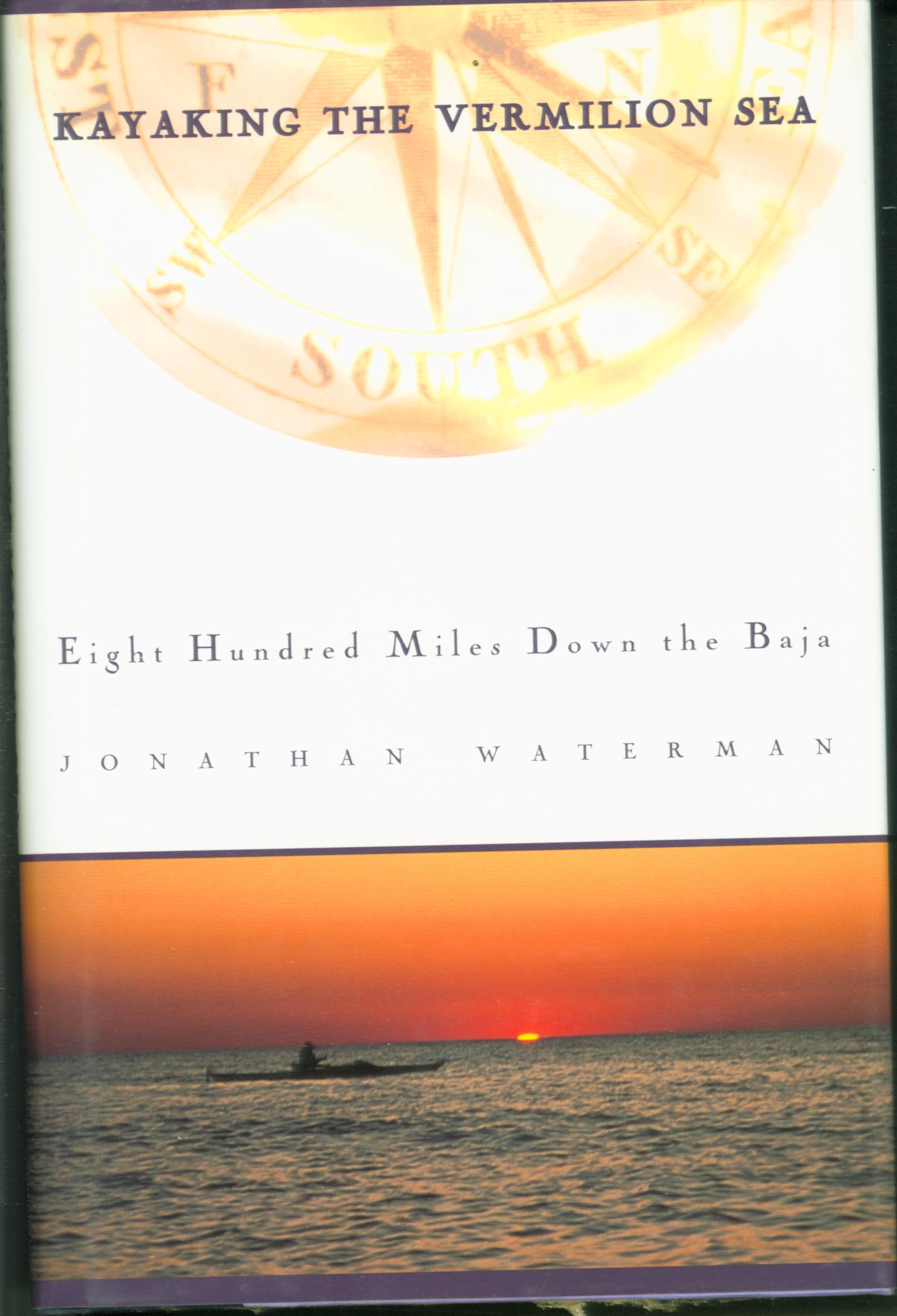 KAYAKING THE VERMILLION SEA: eight hundred miles down the Baja.